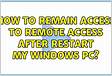 How to remain access to remote access after restart my Windows